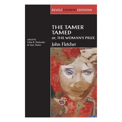 Tamer Tamed; or, the Woman’s Prize - Daileader, Celia a Taylor, Gary