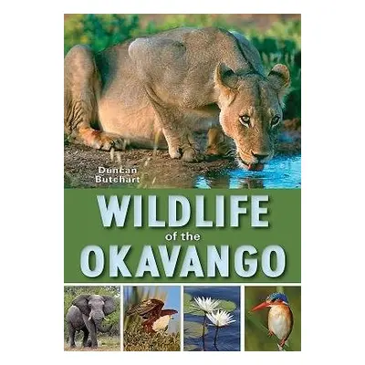 Wildlife of the Okavango - Butchart, Duncan