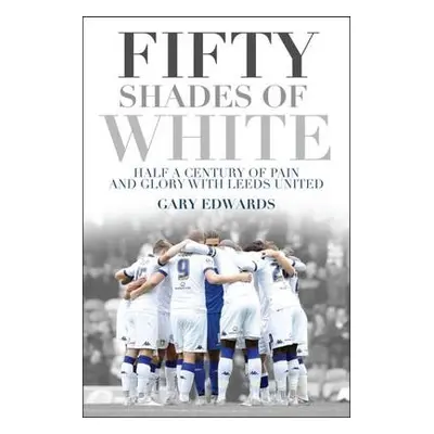 Fifty Shades of White - Edwards, Gary