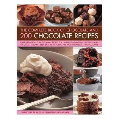 Complete Book of Chocolate and 200 Chocolate Recipes - France, Christine a McFadden, Christine