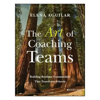 Art of Coaching Teams - Aguilar, Elena