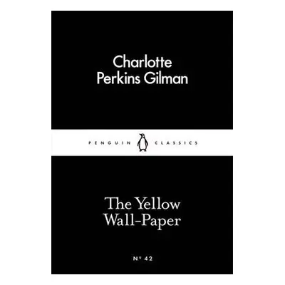 Yellow Wall-Paper - Gilman, Charlotte Perkins