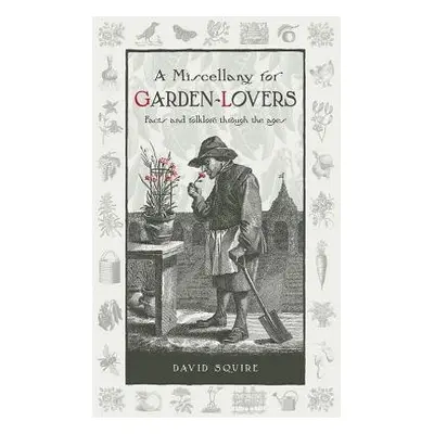 Miscellany for Garden-Lovers - Squire, David