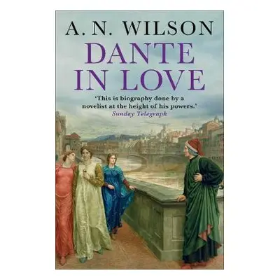 Dante in Love - Wilson, A. N. (Author)