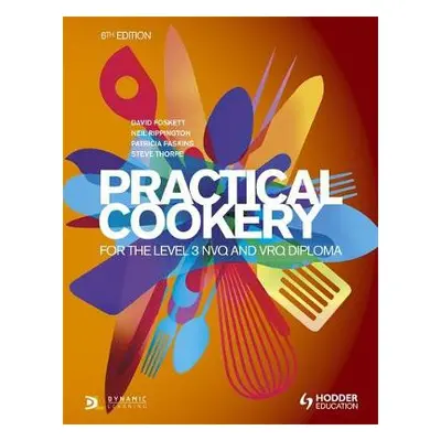 Practical Cookery for the Level 3 NVQ and VRQ Diploma, 6th edition - Foskett, Professor David a 