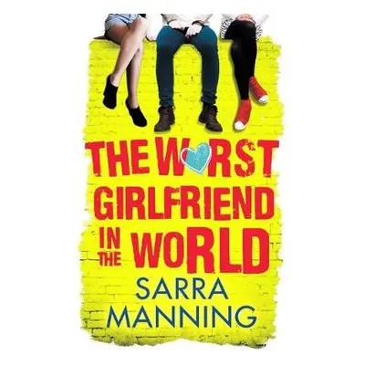 Worst Girlfriend in the World - Manning, Sarra