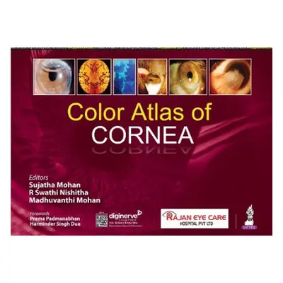 Color Atlas of Cornea - Sujatha, Mohan a Nishitha, R Swathi a Mohan, Madhuvanthi