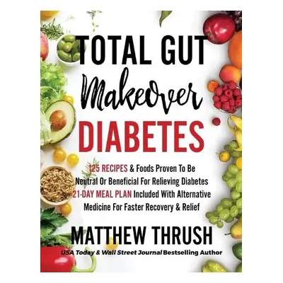 Total Gut Makeover - Thrush, Matthew