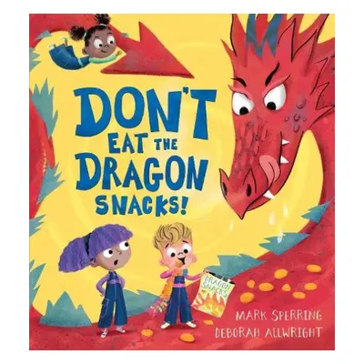 Don't Eat the Dragon Snacks! - Sperring, Mark