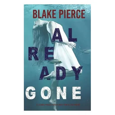 Already Gone (A Laura Frost FBI Suspense Thriller-Book 1) - Pierce, Blake