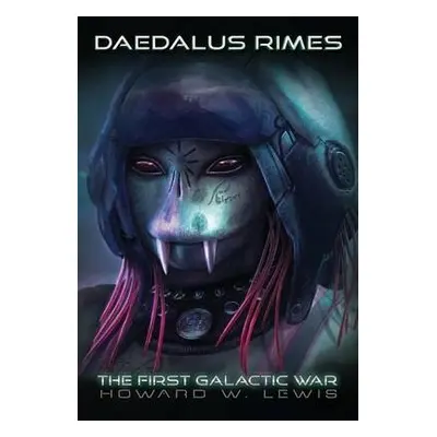 Daedalus Rimes - The First Galactic War - Lewis, Howard W.