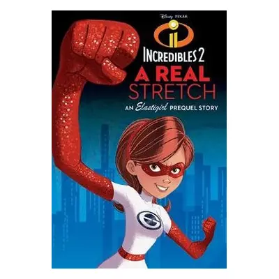 INCREDIBLES 2: A Real Stretch