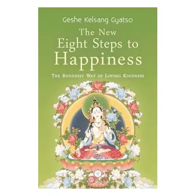 New Eight Steps to Happiness - Gyatso, Geshe Kelsang