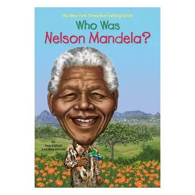 Who Was Nelson Mandela? - Pollack, Pam a Who HQ