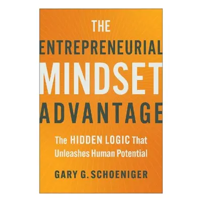 Entrepreneurial Mindset Advantage - Schoeniger, Gary G.