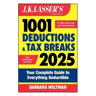 J.K. Lasser's 1001 Deductions a Tax Breaks 2025 - Weltman, Barbara (IDG Books Worldwide, Inc.)