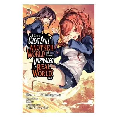 I Got a Cheat Skill in Another World and Became Unrivaled in the Real World, Too, Vol. 5 (manga)