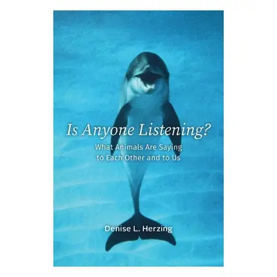 Is Anyone Listening? - Herzing, Denise L.