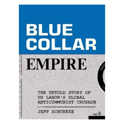 Blue-Collar Empire - Schuhrke, Jeff