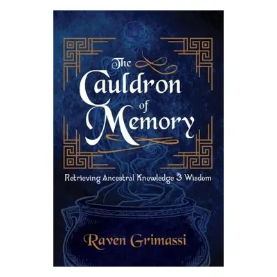 Cauldron of Memory - Grimassi, Raven (Raven Grimassi)