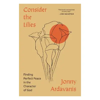 Consider the Lilies - Ardavanis, Jonny