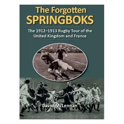 Forgotten Springboks - McLennan, D.