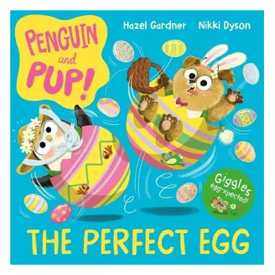 Penguin and Pup: The Perfect Egg - Gardner, Hazel