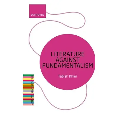 Literature Against Fundamentalism - Khair, Tabish (Associate Professor, Associate Professor, Aar