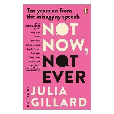 Not Now, Not Ever - Gillard, Julia