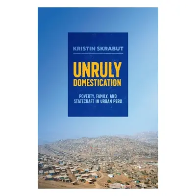 Unruly Domestication - Skrabut, Kristin