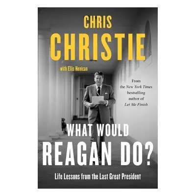 What Would Reagan Do? - Christie, Chris