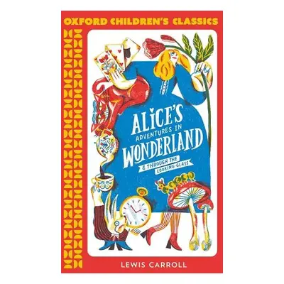 Oxford Children's Classics: Alice's Adventures in Wonderland - Carroll, Lewis