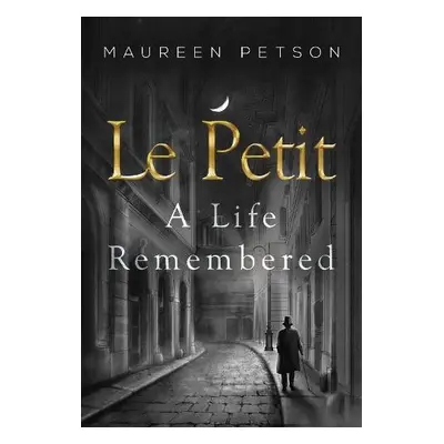 Le Petit: A Life Remembered - Petson, Maureen