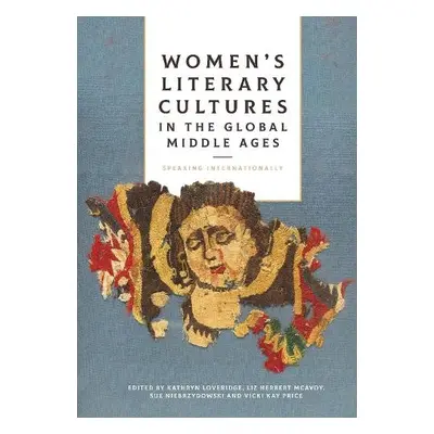 Women's Literary Cultures in the Global Middle Ages