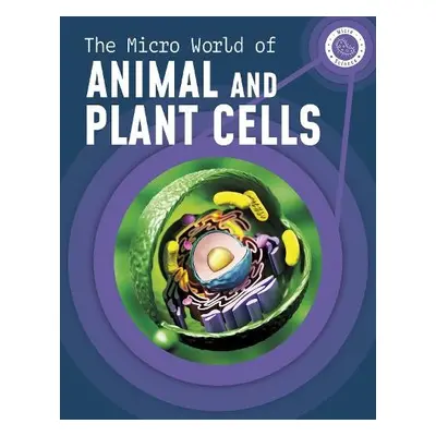 Micro World of Animal and Plant Cells - McKenzie, Precious