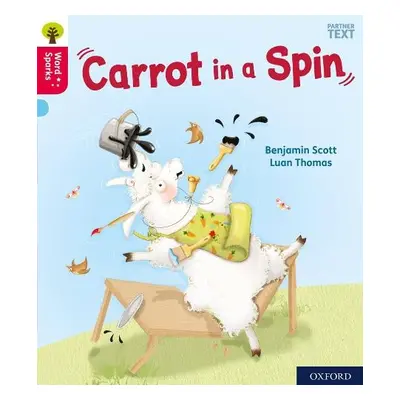 Oxford Reading Tree Word Sparks: Level 4: Carrot in a Spin - Scott, Benjamin