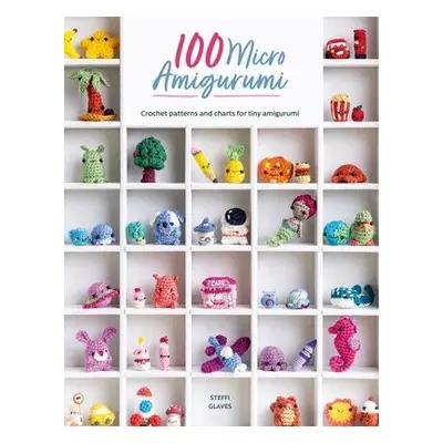 100 Micro Amigurumi - Glaves, Steffi (Author)