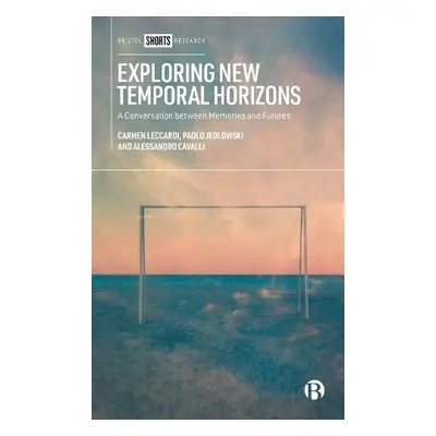 Exploring New Temporal Horizons - Leccardi, Carmen (University of Milano-Bicocca) a Jedlowski, P