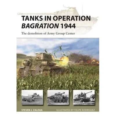 Tanks in Operation Bagration 1944 - Zaloga, Steven J. (Author)