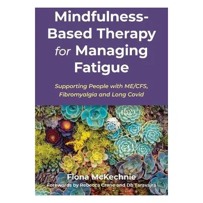 Mindfulness-Based Therapy for Managing Fatigue - McKechnie, Fiona