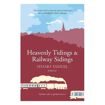 Heavenly Tidings a Railway Sidings - Samuel, Stuart