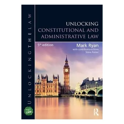 Unlocking Constitutional and Administrative Law - Ryan, Mark (University of Coventry, UK) a Fost