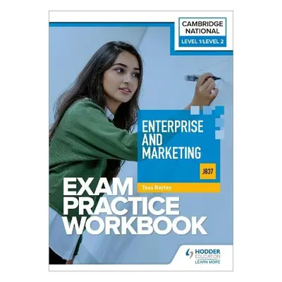 Level 1/Level 2 Cambridge National in Enterprise and Marketing (J837) Exam Practice Workbook - B