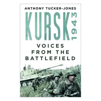 Kursk 1943 - Tucker-Jones, Anthony