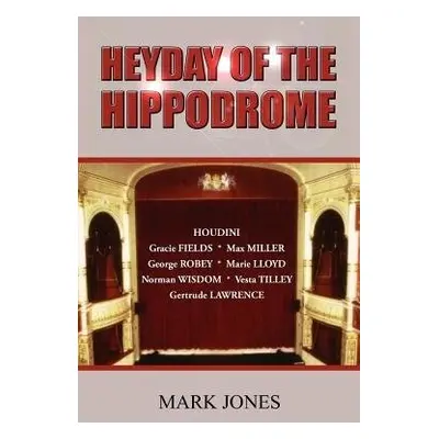 Heyday of the Hippodrome - Jones, Mark