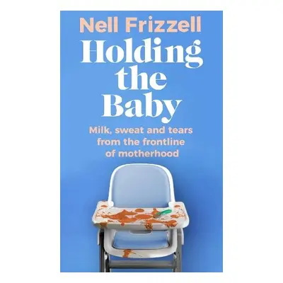 Holding the Baby - Frizzell, Nell