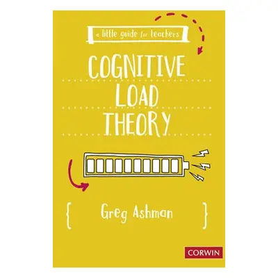 Little Guide for Teachers: Cognitive Load Theory - Ashman, Greg