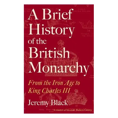 Brief History of the British Monarchy - Black, Jeremy