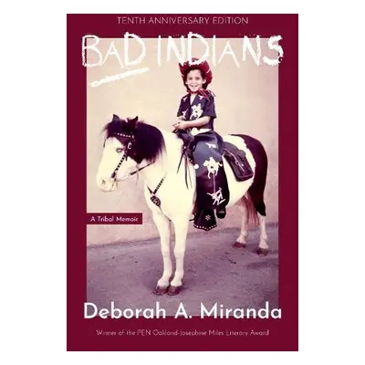 Bad Indians (10th Anniversary Edition) - Miranda, Deborah