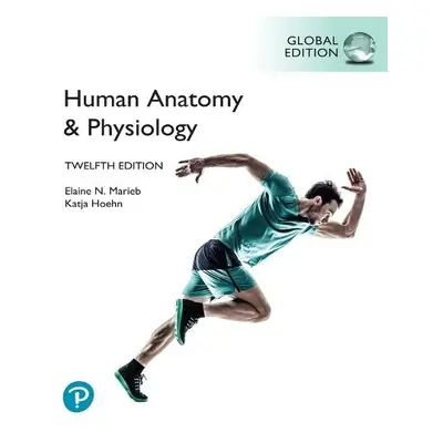 Human Anatomy a Physiology, Global Edition - Marieb, Elaine a Hoehn, Katja